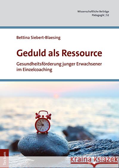 Geduld ALS Ressource: Gesundheitsforderung Junger Erwachsener Im Einzelcoaching Bettina Siebert-Blaesing 9783828846111 Tectum