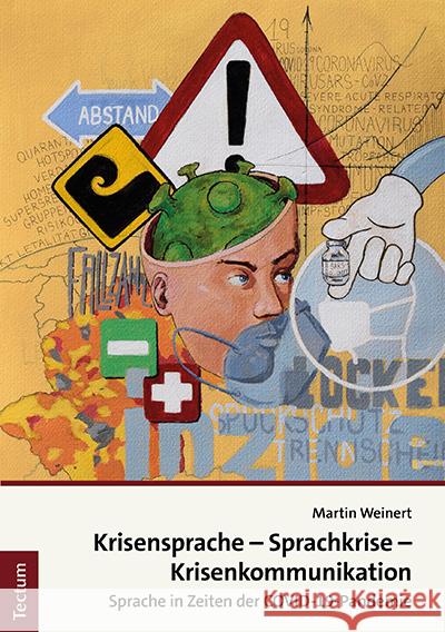 Krisensprache - Sprachkrise - Krisenkommunikation: Sprache in Zeiten Der Covid-19-Pandemie Weinert, Martin 9783828846432