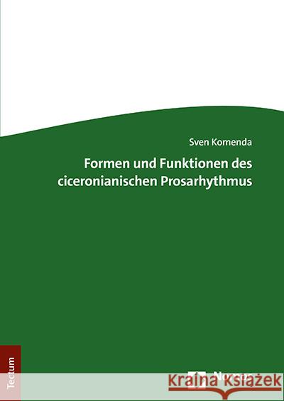 Formen Und Funktionen Des Ciceronianischen Prosarhythmus Sven Komenda 9783828846715 Tectum