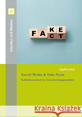 Social Media & Fake Facts: Kollektivsymbole in Verschworungsmythen Sophie Greve 9783828847125 Tectum