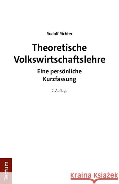 Theoretische Volkswirtschaftslehre: Eine Personliche Kurzfassung Richter, Rudolf 9783828847248