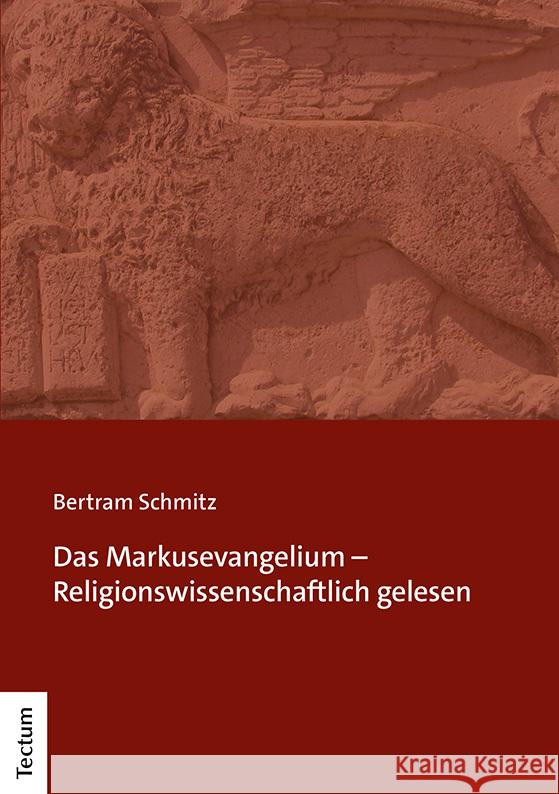 Das Markusevangelium - Religionswissenschaftlich Gelesen Schmitz, Bertram 9783828847262