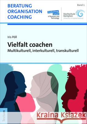 Vielfalt Coachen: Multikulturell, Interkulturell, Transkulturell Iris Isabella Poll 9783828847323