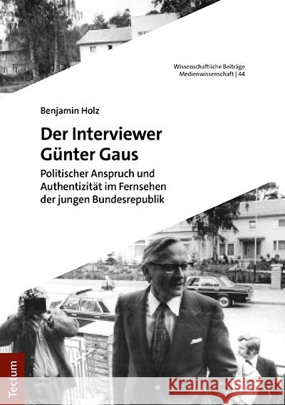 Der Interviewer Gunter Gaus: Politischer Anspruch Und Authentizitat Im Fernsehen Der Jungen Bundesrepublik Holz, Benjamin 9783828847378 Tectum-Verlag