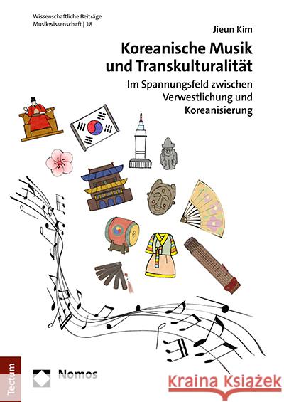 Koreanische Musik Und Transkulturalitat: Im Spannungsfeld Zwischen Verwestlichung Und Koreanisierung Kim, Jieun 9783828847460