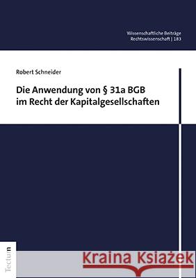 Die Anwendung Von 31a Bgb Im Recht Der Kapitalgesellschaften Schneider, Robert 9783828847712 Tectum-Verlag