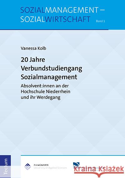 20 Jahre Verbundstudiengang Sozialmanagement: Absolvent: Innen an Der Hochschule Niederrhein Und Ihr Werdegang Kolb, Vanessa 9783828847750 Tectum-Verlag