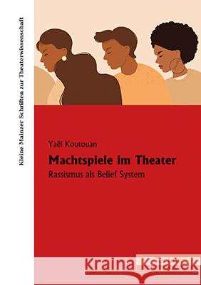 Machtspiele Im Theater: Rassismus ALS Belief System Koutouan, Yael 9783828848030