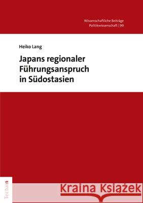 Japans Regionaler Fuhrungsanspruch in Sudostasien Lang, Heiko 9783828848061 Tectum-Verlag
