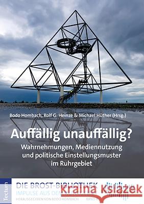 Auffallig Unauffallig?: Wahrnehmungen, Mediennutzung Und Politische Einstellungsmuster Im Ruhrgebiet Heinze, Rolf G. 9783828848160