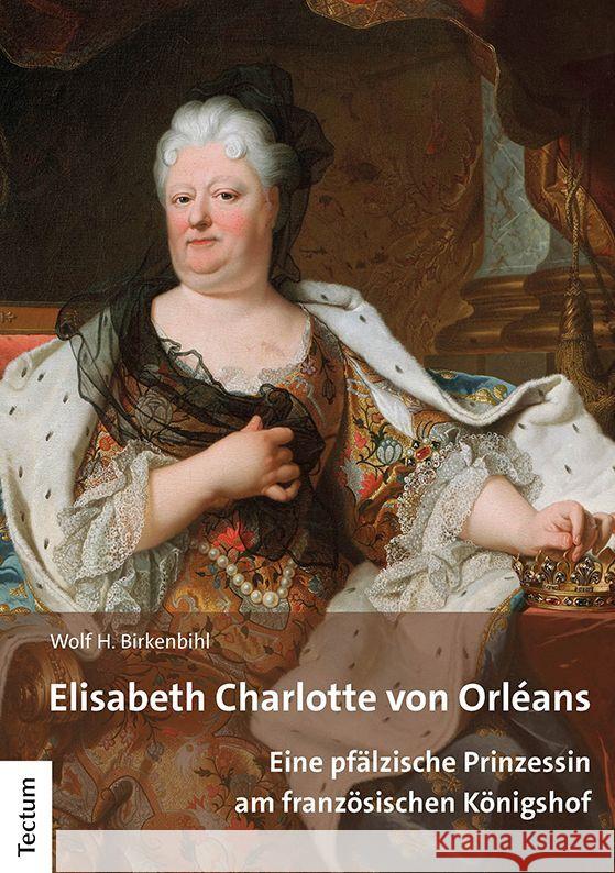 Elisabeth Charlotte von Orléans Birkenbihl, Wolf H. 9783828848511 Tectum-Verlag