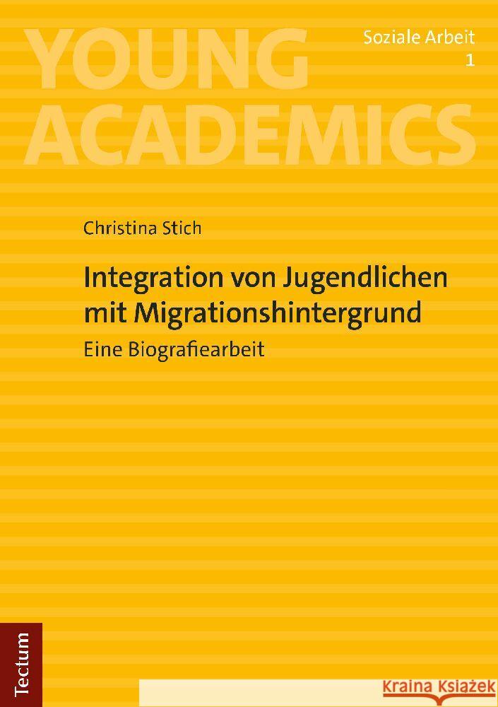 Integration von Jugendlichen mit Migrationshintergrund: Eine Biografiearbeit Christina Stich 9783828848542