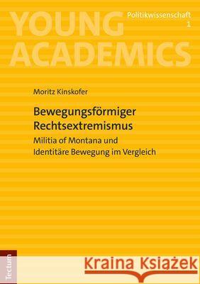 Bewegungsformiger Rechtsextremismus: Militia of Montana Und Identitare Bewegung Im Vergleich Moritz Kinskofer 9783828848597 Tectum