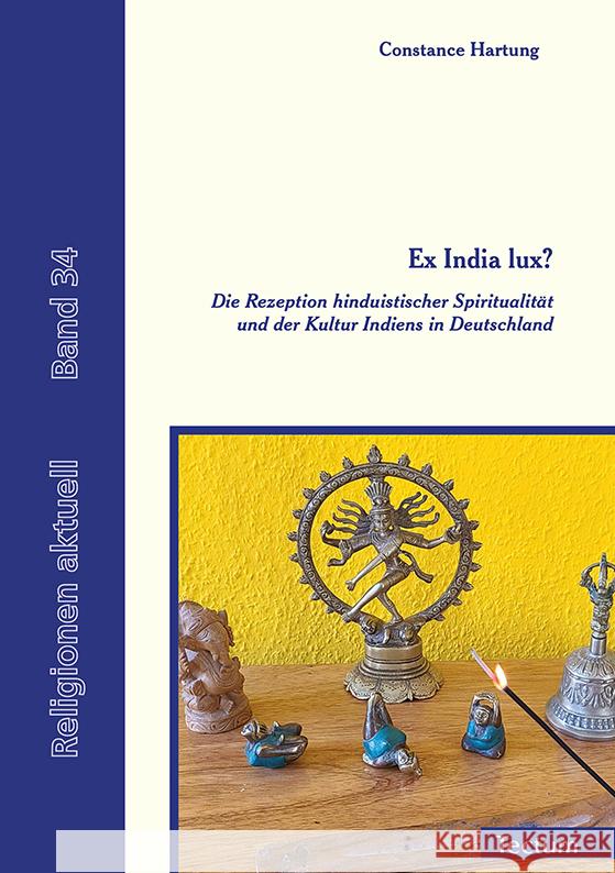 Ex India Lux?: Die Rezeption Hinduistischer Spiritualitat Und Der Kultur Indiens in Deutschland Constance Hartung 9783828848924 Tectum Verlag