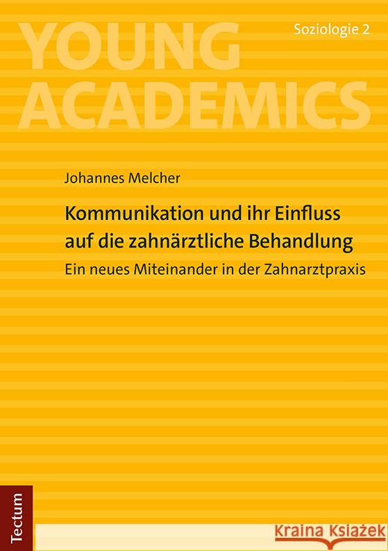Kommunikation und ihr Einfluss auf die zahnärztliche Behandlung Melcher, Johannes 9783828848979 Tectum-Verlag