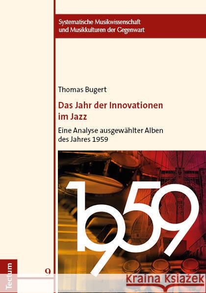 Das Jahr Der Innovationen Im Jazz: Eine Analyse Ausgewahlter Alben Des Jahres 1959 Thomas Bugert 9783828849228 Tectum