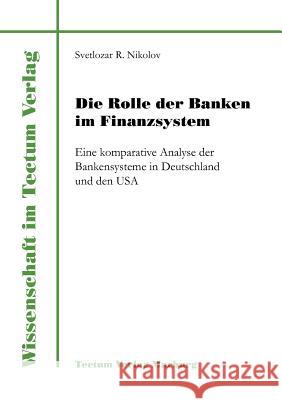 Die Rolle der Banken im Finanzsystem Nikolov, Svetlozar R. 9783828881129 Tectum - Der Wissenschaftsverlag