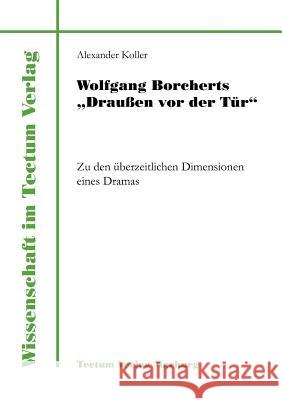 Wolfgang Borcherts Draußen vor der Tür Koller, Alexander 9783828881402 Tectum