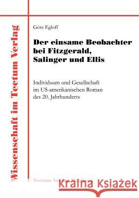 Der einsame Beobachter bei Fitzgerald, Salinger und Ellis Egloff, Götz 9783828882164 Tectum