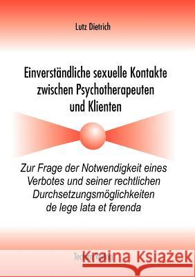 Einverständliche sexuelle Kontakte zwischen Psychotherapeuten und Klienten Dietrich, Lutz 9783828882720 Tectum - Der Wissenschaftsverlag