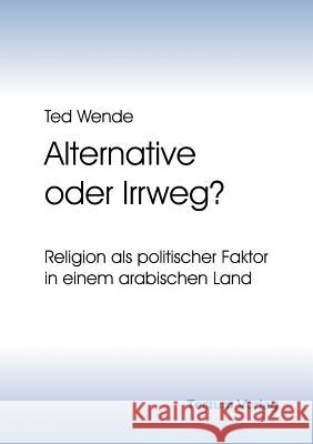 Alternative oder Irrweg? Wende, Ted 9783828883154 Tectum - Der Wissenschaftsverlag