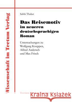 Das Reisemotiv im neueren deutschsprachigen Roman Thabet, Sahbi 9783828883666 Tectum - Der Wissenschaftsverlag