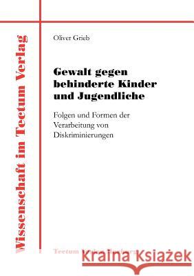 Gewalt gegen behinderte Kinder und Jugendliche Grieb, Oliver 9783828883758 Tectum - Der Wissenschaftsverlag