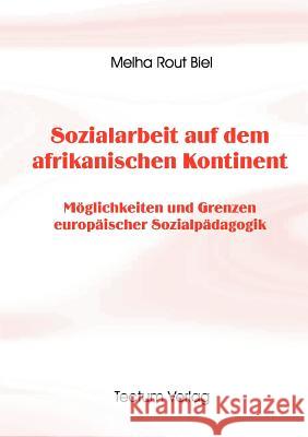 Sozialarbeit auf dem afrikanischen Kontinent Biel, Melha Rout 9783828883789 Tectum - Der Wissenschaftsverlag