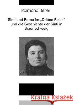 Sinti und Roma im Dritten Reich und die Geschichte der Sinti in Braunschweig Reiter, Raimond 9783828884205 Tectum - Der Wissenschaftsverlag