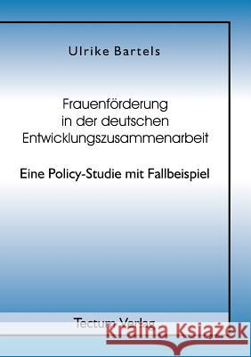 Frauenförderung in der deutschen Entwicklungszusammenarbeit Bartels, Ulrike 9783828884267 Tectum - Der Wissenschaftsverlag