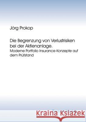 Die Begrenzung von Verlustrisiken bei der Aktienanlage Prokop, Jörg 9783828884403