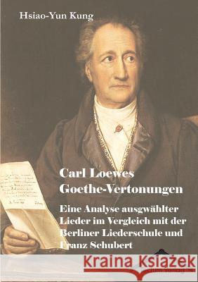 Carl Loewes Goethe-Vertonungen Hsiao-Yun Kung 9783828884632 Tectum - Der Wissenschaftsverlag