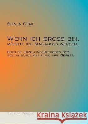 Wenn ich groß bin, möchte ich Mafiaboß werden... Deml, Sonja 9783828884977