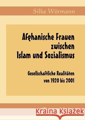 Afghanische Frauen zwischen Islam und Sozialismus Wörmann, Silke 9783828885349 Tectum - Der Wissenschaftsverlag
