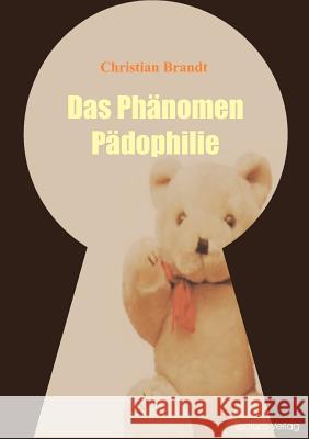 Das Phänomen Pädophilie Brandt, Christian 9783828885578 Tectum-Verlag