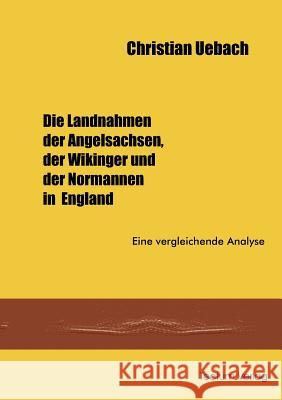 Die Landnahmen der Angelsachen, der Wikinger und der Normannen in England Uebach, Christian 9783828885592 Tectum - Der Wissenschaftsverlag