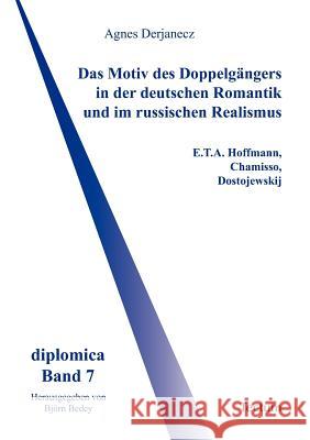 Das Motiv des Doppelgängers in der deutschen Romantik und im russischen Realismus Derjanecz, Agnes 9783828885639 Tectum - Der Wissenschaftsverlag