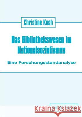 Das Bibliothekswesen im Nationalsozialismus Koch, Christine 9783828885868