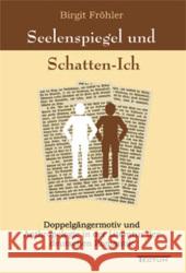 Seelenspiegel und Schatten-Ich Fröhler, Birgit 9783828887398