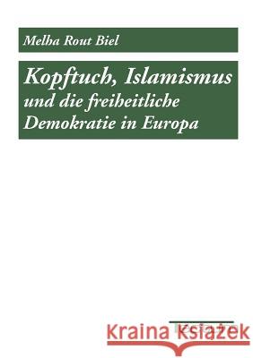 Kopftuch, Islamismus und die freiheitliche Demokratie in Europa Biel, Melha Rout 9783828887480 Tectum - Der Wissenschaftsverlag