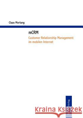 mCRM - Customer Relationship Management im mobilen Internet Morlang, Claas 9783828887909 Tectum - Der Wissenschaftsverlag