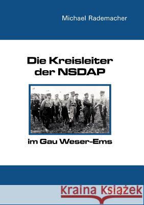 Die Kreisleiter der NSDAP im Gau Weser-Ems Rademacher, Michael 9783828888487 Tectum - Der Wissenschaftsverlag