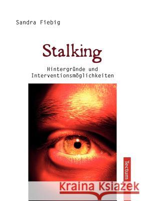 Stalking Sandra Fiebig 9783828888760 Tectum - Der Wissenschaftsverlag