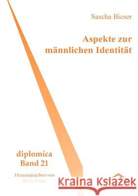 Aspekte zur männlichen Identität Bieser, Sascha 9783828889385 Tectum-Verlag