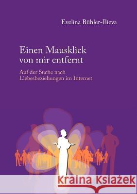 Einen Mausklick von mir entfernt Bühler-Ilieva, Evelina 9783828889866 Tectum - Der Wissenschaftsverlag