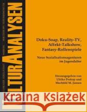 Doku-Soap, Reality-TV, Affekt-Talkshow, Fantasy-Rollenspiele: Neue Sozialisationsagenturen im Jugendalter Prokop, Ulrike Jansen, Mechtild M.  9783828891265