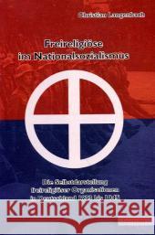 Freireligiose Im Nationalsozialismus: Die Selbstdarstellung Freireligioser Organisationen in Deutschland 1933 Bis 1945 Langenbach, Christian 9783828896499