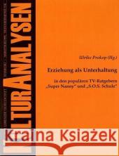 Erziehung als Unterhaltung: In den populären TV-Ratgebern 'Super Nanny' und 'S.O.S. Schule' Prokop, Ulrike   9783828896529 Tectum-Verlag