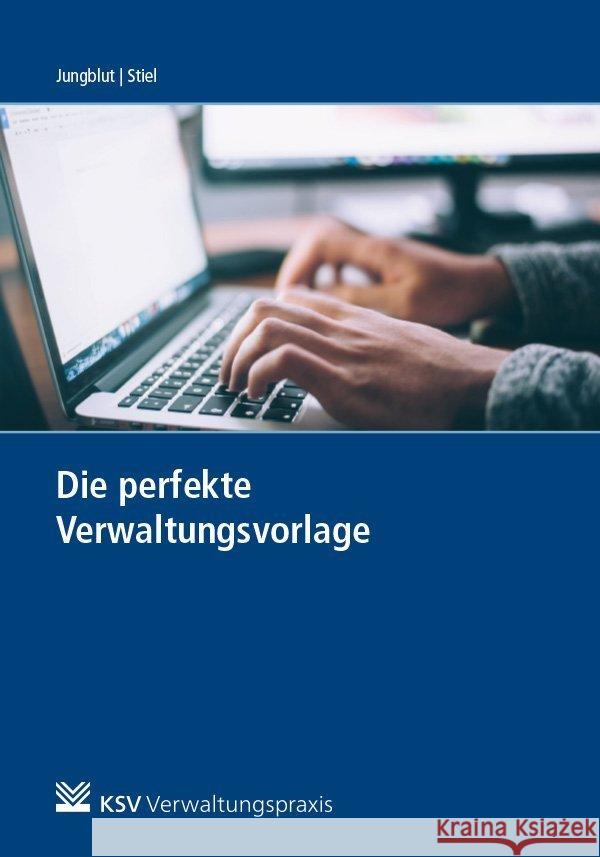 Die perfekte Verwaltungsvorlage Jungblut, Gwendolin; Stiel, Arnd 9783829314787