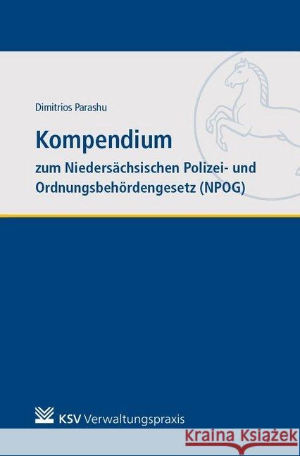 Kompendium zum Niedersächsischen Polizei- und Ordnungsbehördengesetz (NPOG) : Darstellung Parashu, Dimitrios 9783829315128